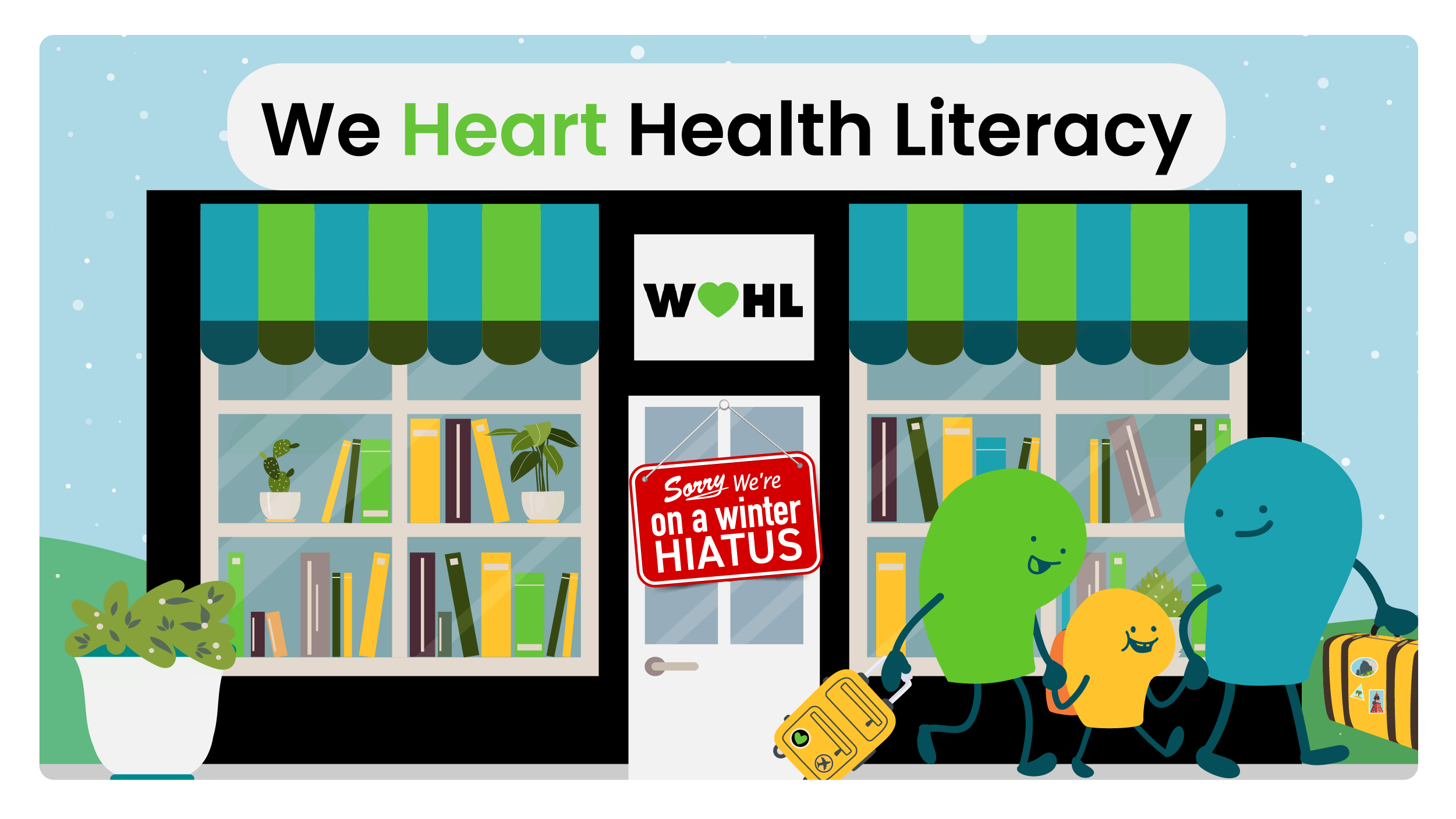 A doodle family leaving We Heart Health Literacy headquarters that has a "Sorry. We're on a winter hiatus" sign.